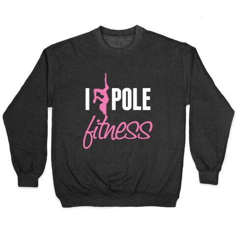 I Love Pole Fitness Pullover