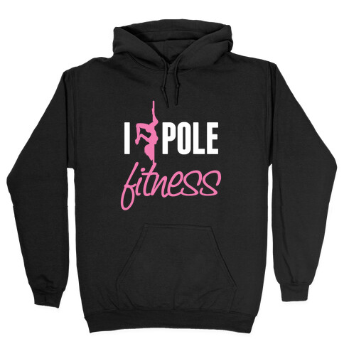 I Love Pole Fitness Hooded Sweatshirt