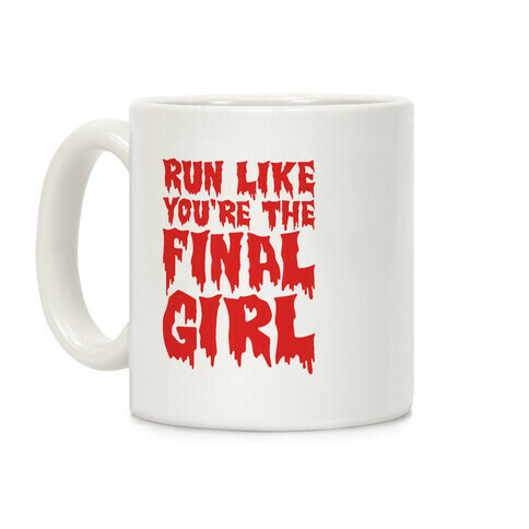 Run Like You're The Final Girl Coffee Mug