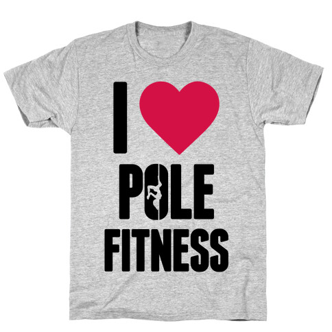 I Love Pole Fitness T-Shirt