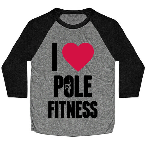 I Love Pole Fitness Baseball Tee