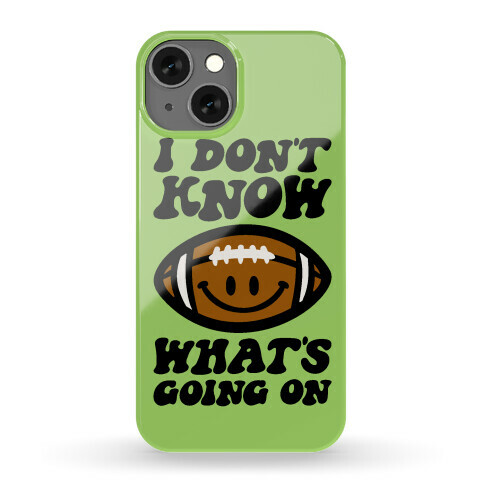 I Don't Know What's Going On Football Parody Phone Case