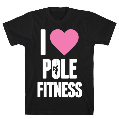 I Love Pole Fitness T-Shirt