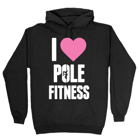 I Love Pole Fitness Hooded Sweatshirt