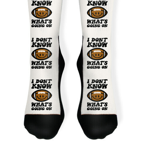 I Don't Know What's Going On Football Parody Sock