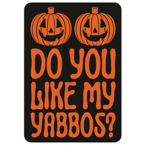 Do You Like My Yabbos? Die Cut Sticker