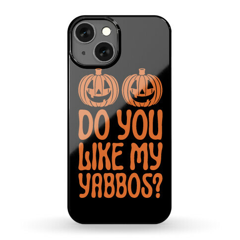 Do You Like My Yabbos? Phone Case