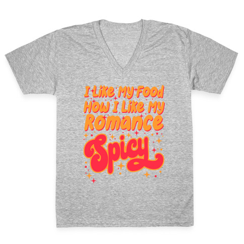 I Like My Food How I Like My Romance Spicy V-Neck Tee Shirt