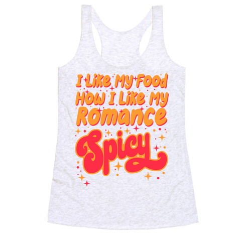 I Like My Food How I Like My Romance Spicy Racerback Tank Top