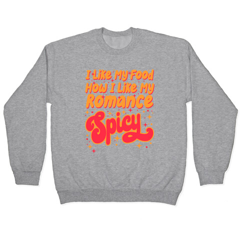I Like My Food How I Like My Romance Spicy Pullover