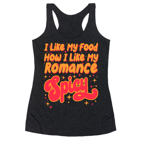 I Like My Food How I Like My Romance Spicy Racerback Tank Top