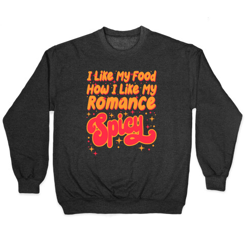 I Like My Food How I Like My Romance Spicy Pullover