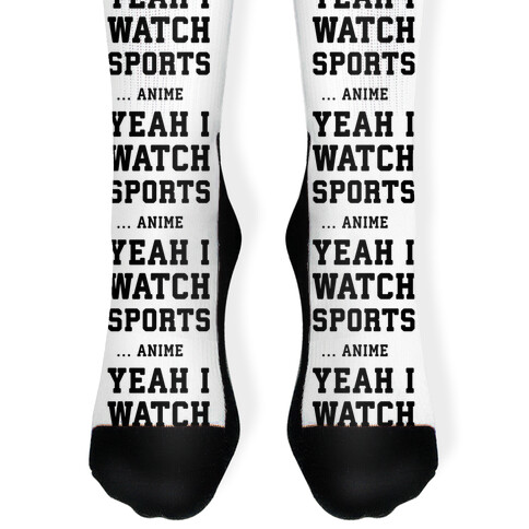 Yeah I Watch Sports ...Anime Sock