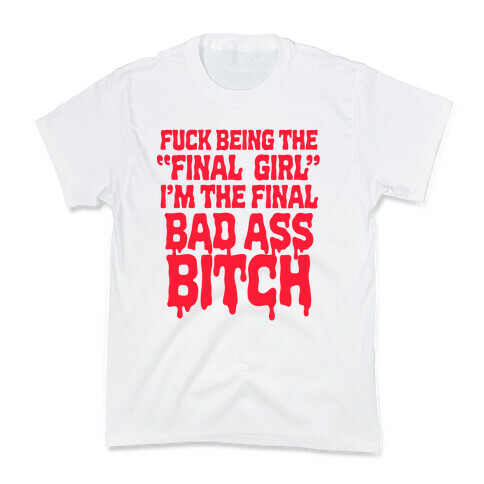 F*** Being the Final Girl Kids T-Shirt