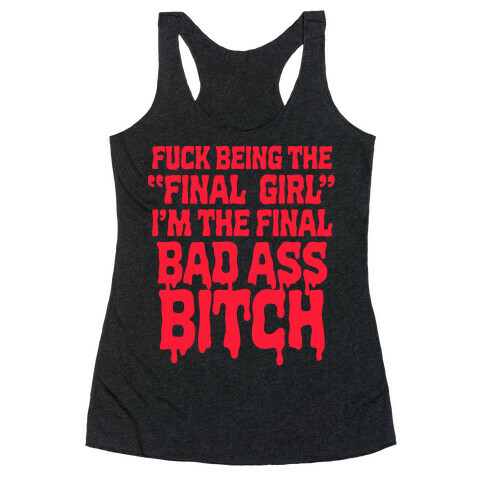 F*** Being the Final Girl Racerback Tank Top