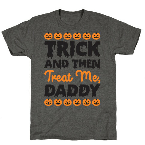 Trick And Then Treat Me, Daddy T-Shirt