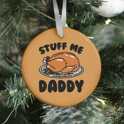 Stuff Me Daddy Turkey Parody Ornament