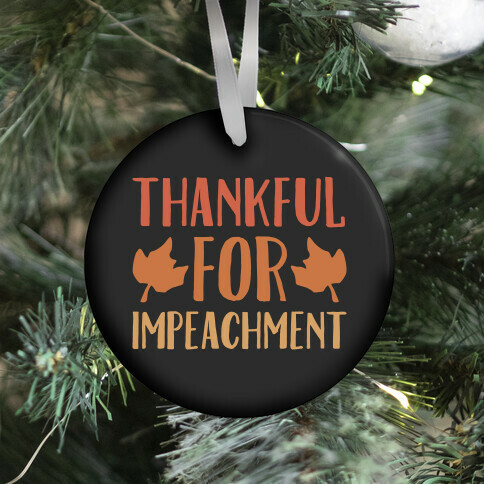 Thankful For Impeachment White Print Ornament