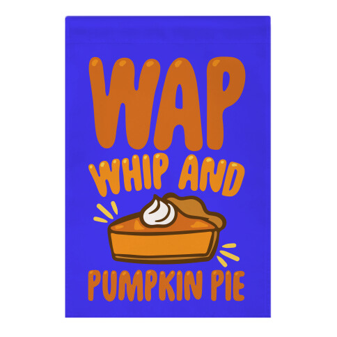 WAP Whip and Pumpkin Pie Parody Garden Flag