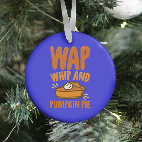 WAP Whip and Pumpkin Pie Parody Ornament