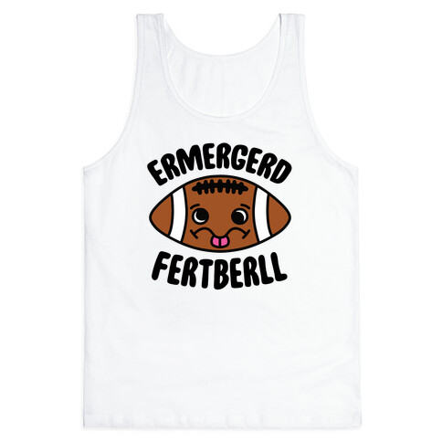 Ermergerd Fertberll Tank Top