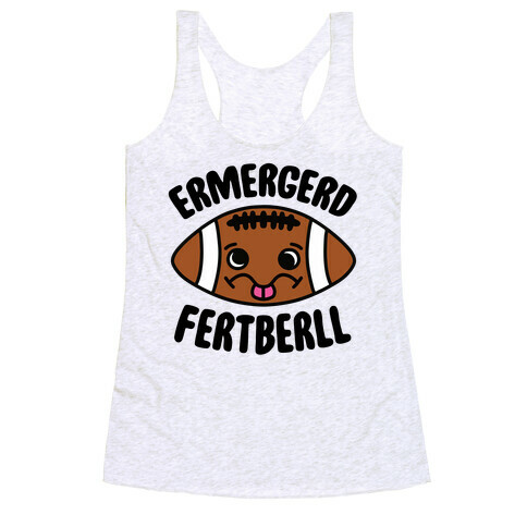 Ermergerd Fertberll Racerback Tank Top