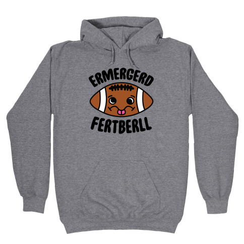 Ermergerd Fertberll Hooded Sweatshirt