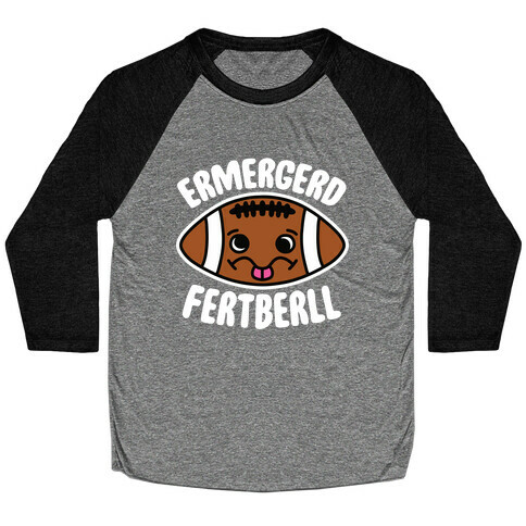 Ermergerd Fertberll Baseball Tee