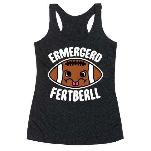 Ermergerd Fertberll Racerback Tank Top