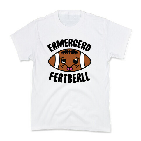 Ermergerd Fertberll Kids T-Shirt