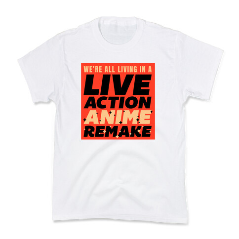 We're All Living In A Live Action Anime Remake Kids T-Shirt