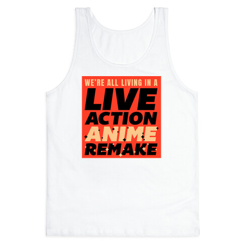 We're All Living In A Live Action Anime Remake Tank Top