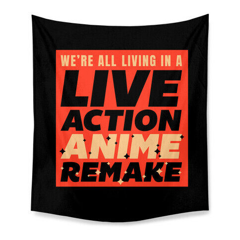 We're All Living In A Live Action Anime Remake Tapestry