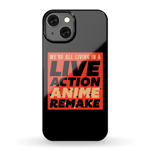 We're All Living In A Live Action Anime Remake Phone Case