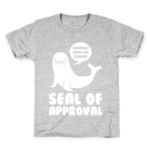 Seal of Approval Supports Your Life Choices Kids T-Shirt