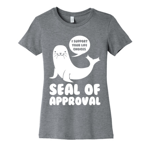 Seal of Approval Supports Your Life Choices Womens T-Shirt