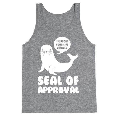 Seal of Approval Supports Your Life Choices Tank Top