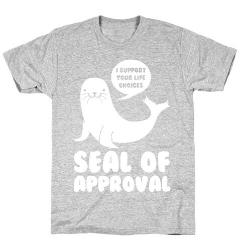 Seal of Approval Supports Your Life Choices T-Shirt