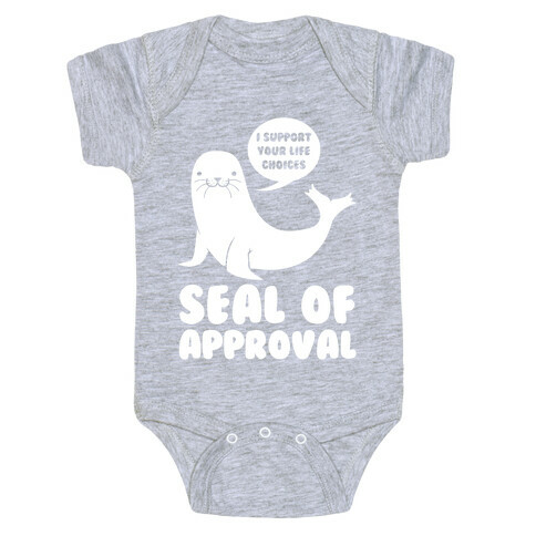 Seal of Approval Supports Your Life Choices Baby One-Piece