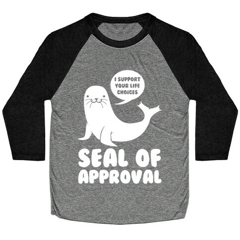 Seal of Approval Supports Your Life Choices Baseball Tee