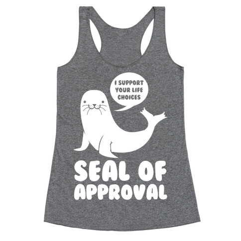 Seal of Approval Supports Your Life Choices Racerback Tank Top