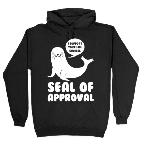 Seal of Approval Supports Your Life Choices Hooded Sweatshirt