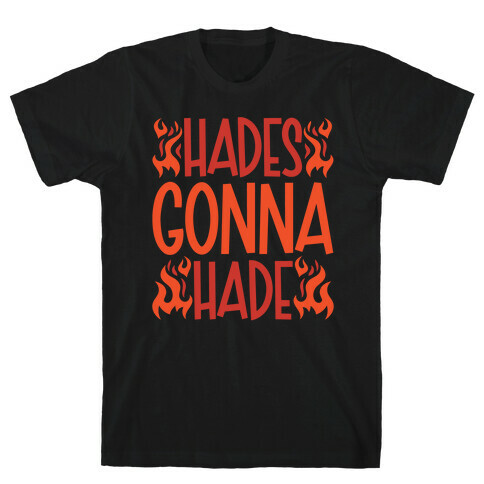 Hades Gonna Hade T-Shirt