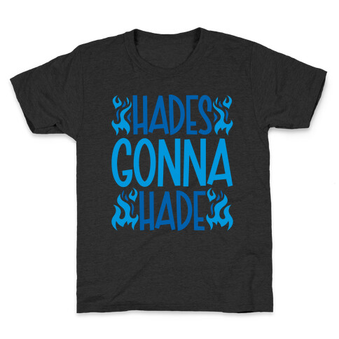 Hades Gonna Hade Kids T-Shirt