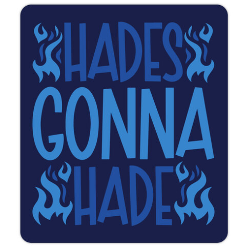 Hades Gonna Hade Die Cut Sticker