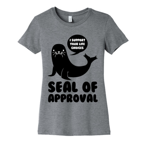 Seal of Approval Supports Your Life Choices Womens T-Shirt