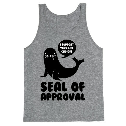 Seal of Approval Supports Your Life Choices Tank Top
