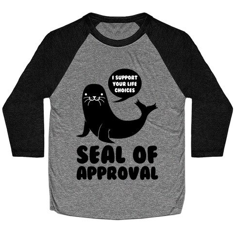 Seal of Approval Supports Your Life Choices Baseball Tee