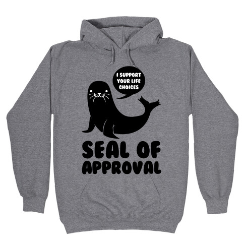 Seal of Approval Supports Your Life Choices Hooded Sweatshirt