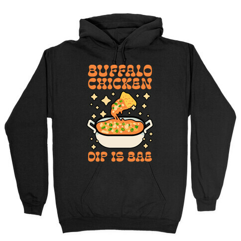 Chicken Buffalo Dip Is Bae  Hooded Sweatshirt